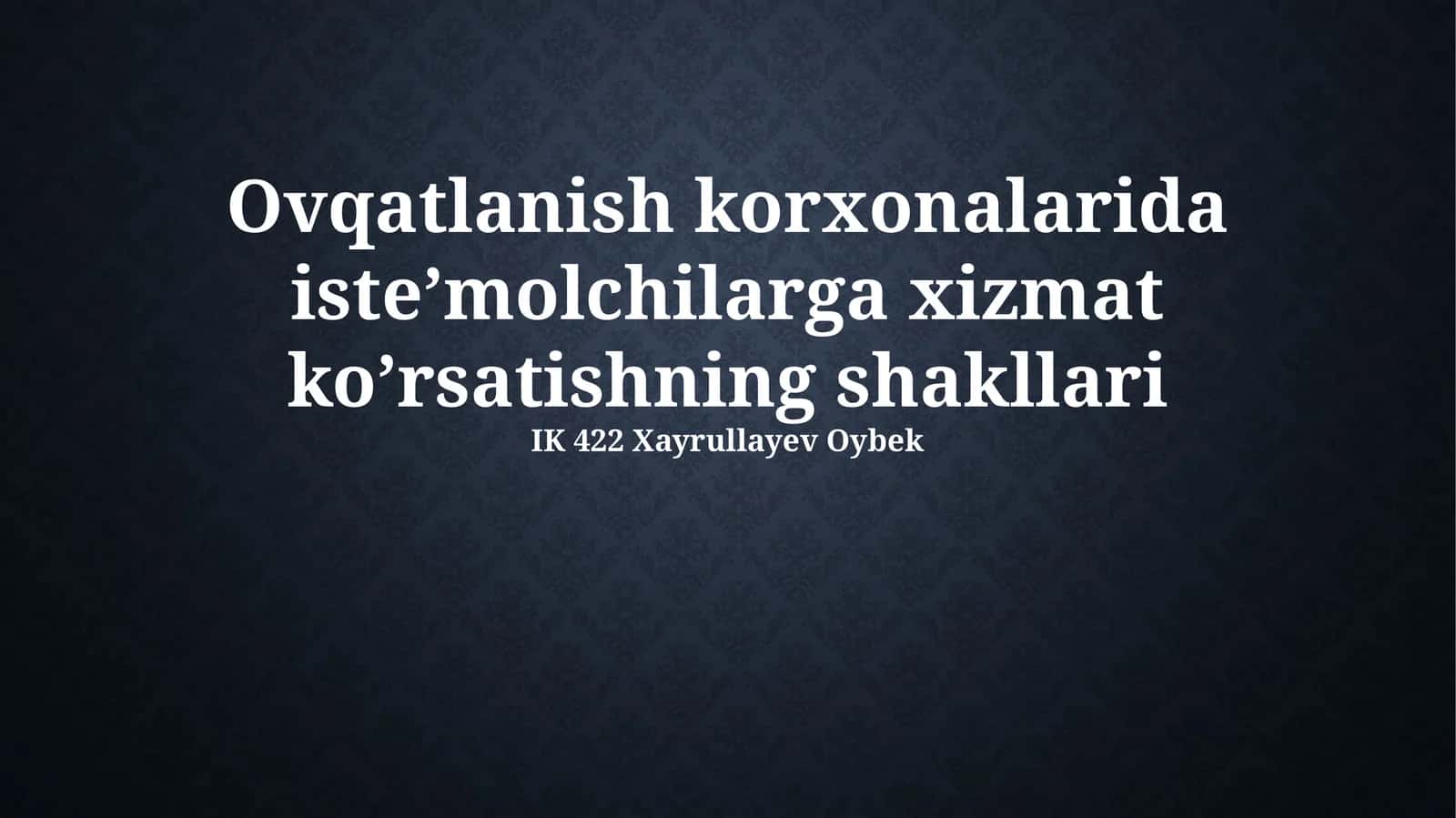 Ovqatlanish korxonalarida iste’molchilarga xizmat ko’rsatishning shakllari