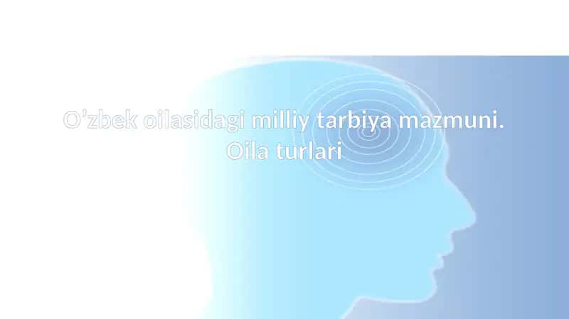 O’zbek oilasi dagi milliy tarbiya oila turlar