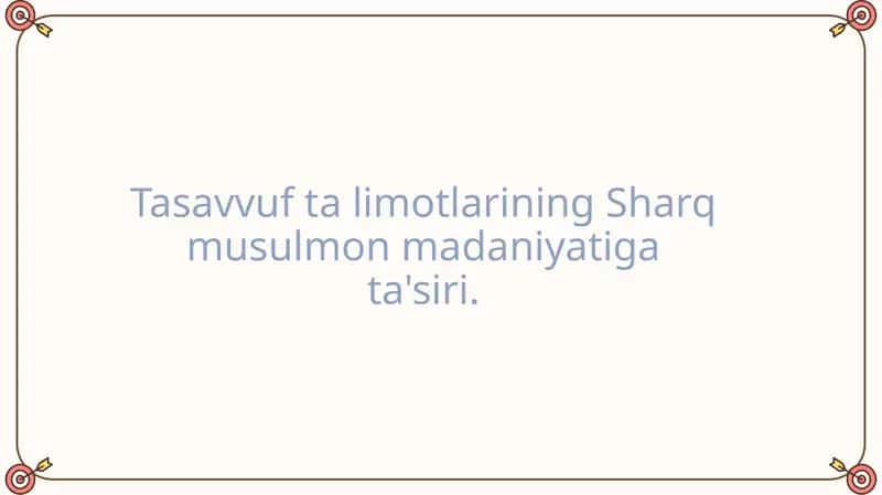 Tasavvuf ta limotlarining Sharq musulmon madaniyatiga ta'siri.