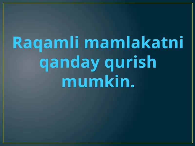 Raqamlimamlakatni qanday qurish mumkin