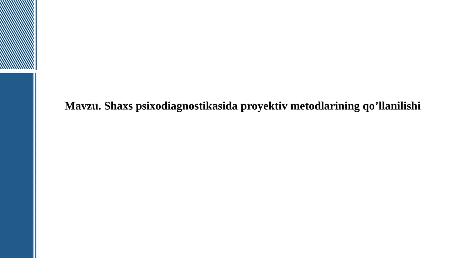 Shaxs psixodiagnostikasida proyektiv metodlarining qo’llanilishi.