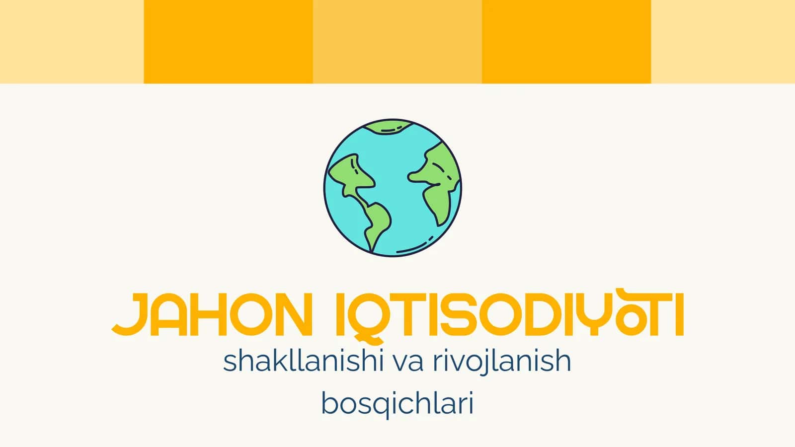 Jahon iqtisodiyoti shakllanishi va rivojlanish bosqichlari