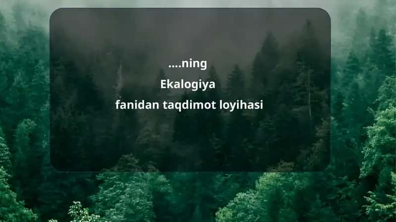 Ekalogiyafanidan taqdimot loyihasi