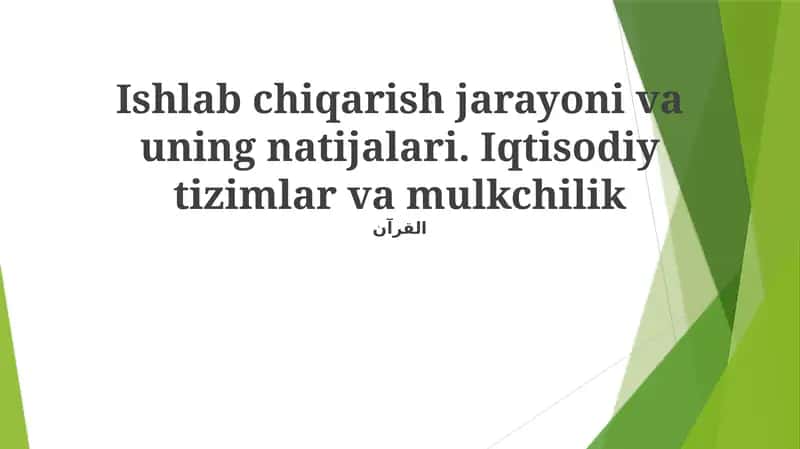 Ishlab chiqarish jarayoni va uning natijalari. Iqtisodiy tizimlar va mulkchilik
