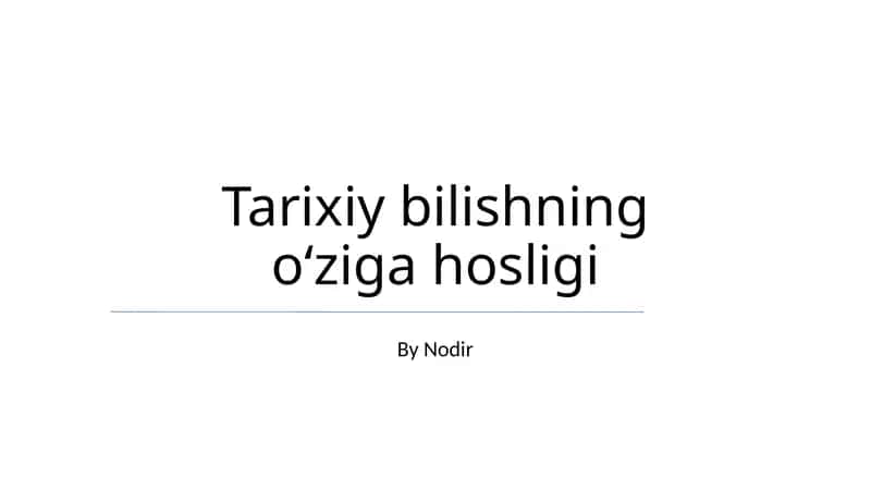 Tarixiy bilishning oʻziga hosligi