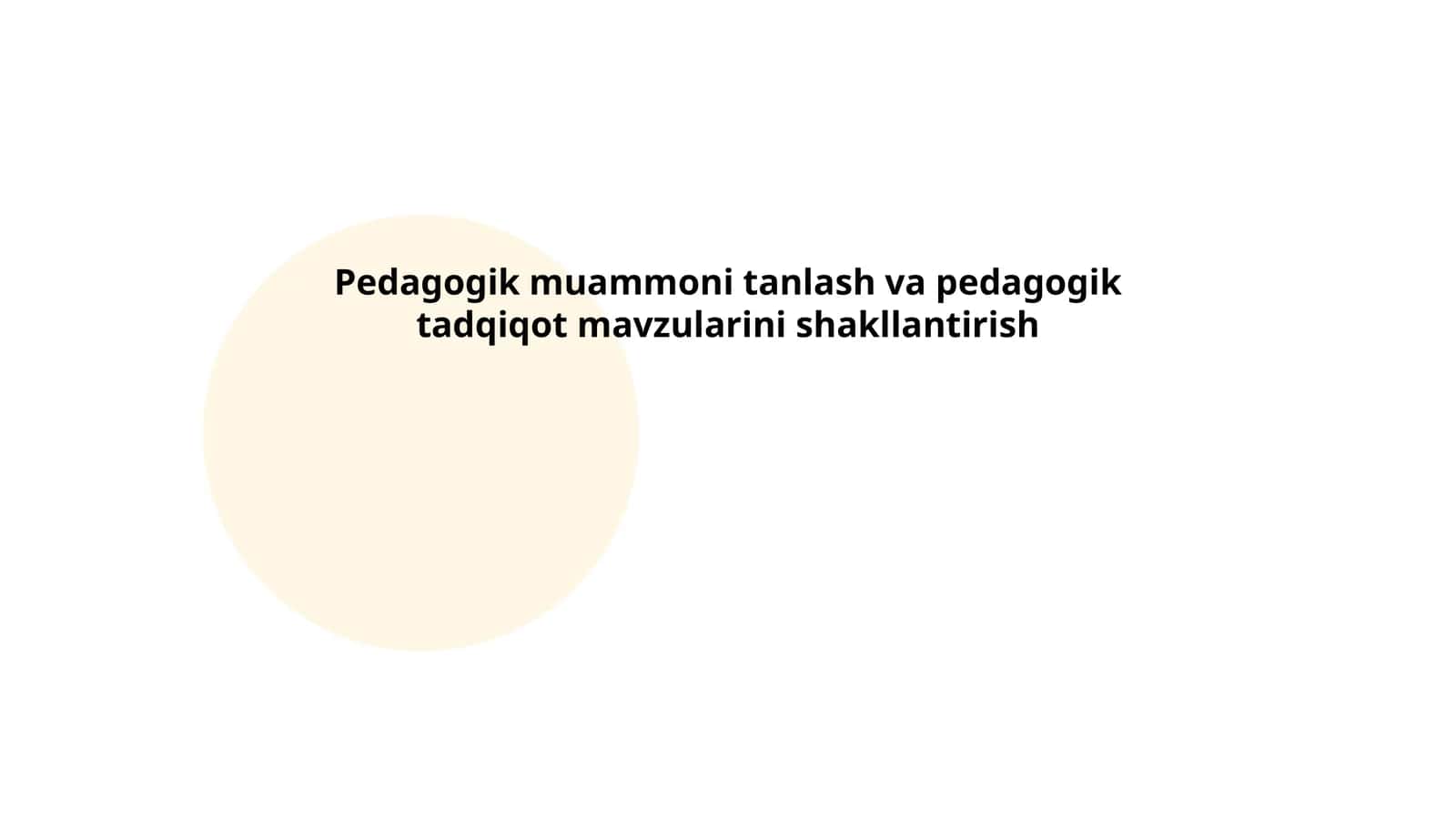 Pedagogik muammoni tanlash va pedagogik tadqiqot mavzularini shakllantirish