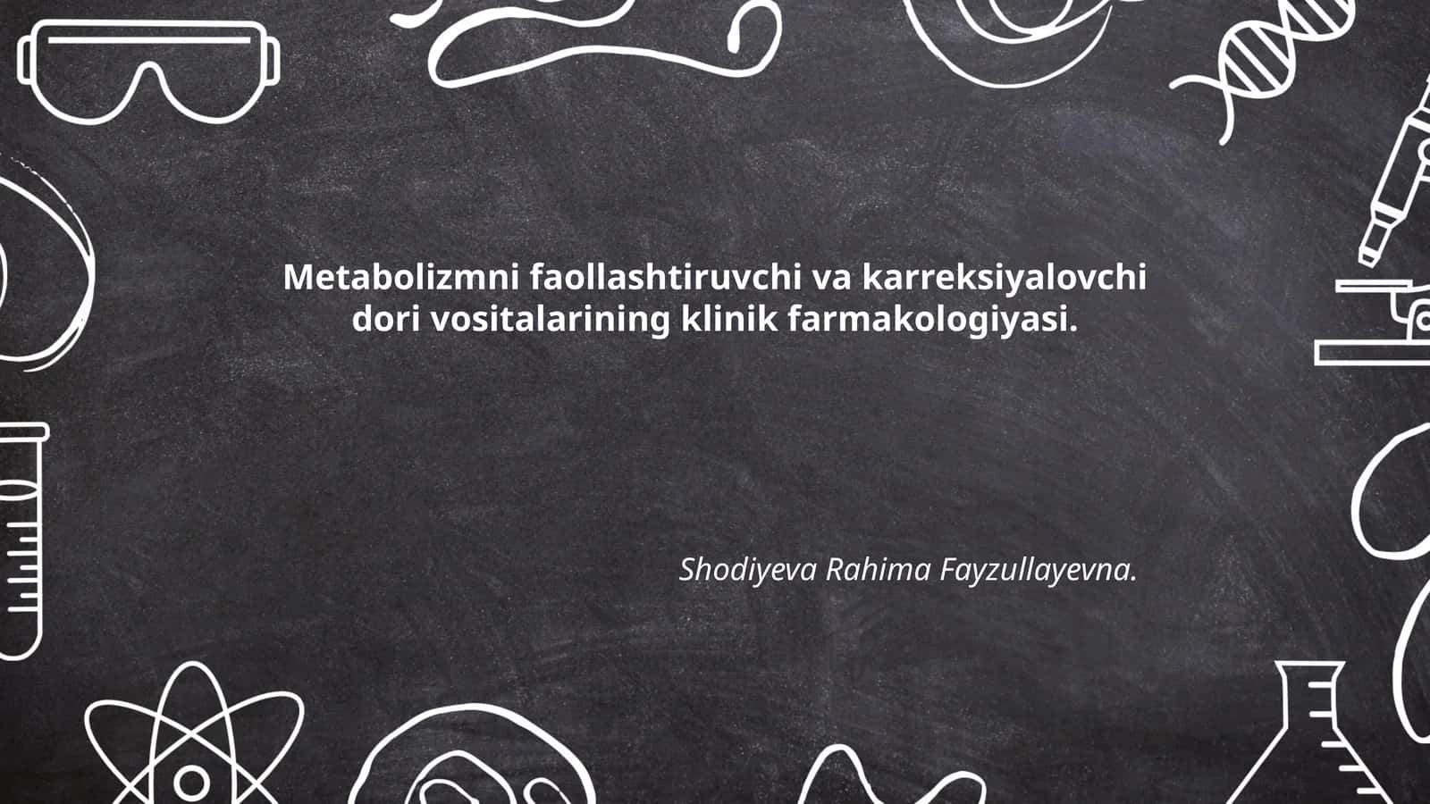 Metabolizmni faollashtiruvchi va karreksiyalovchi dori vositalarining klinik farmakologiyasi