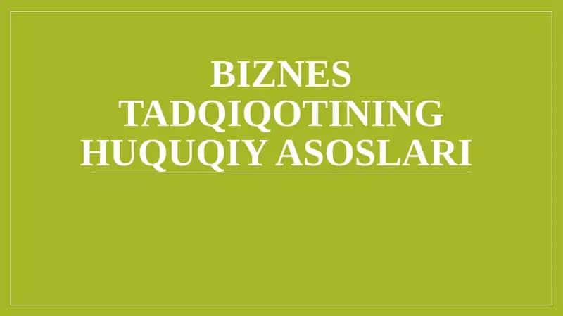 Biznes tadqiqotining huquqiy asoslari
