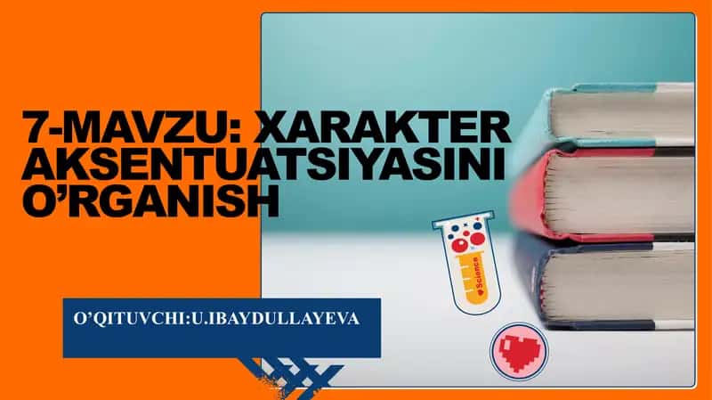 Xarakter aksentuatsiyasi oʻrganish.
