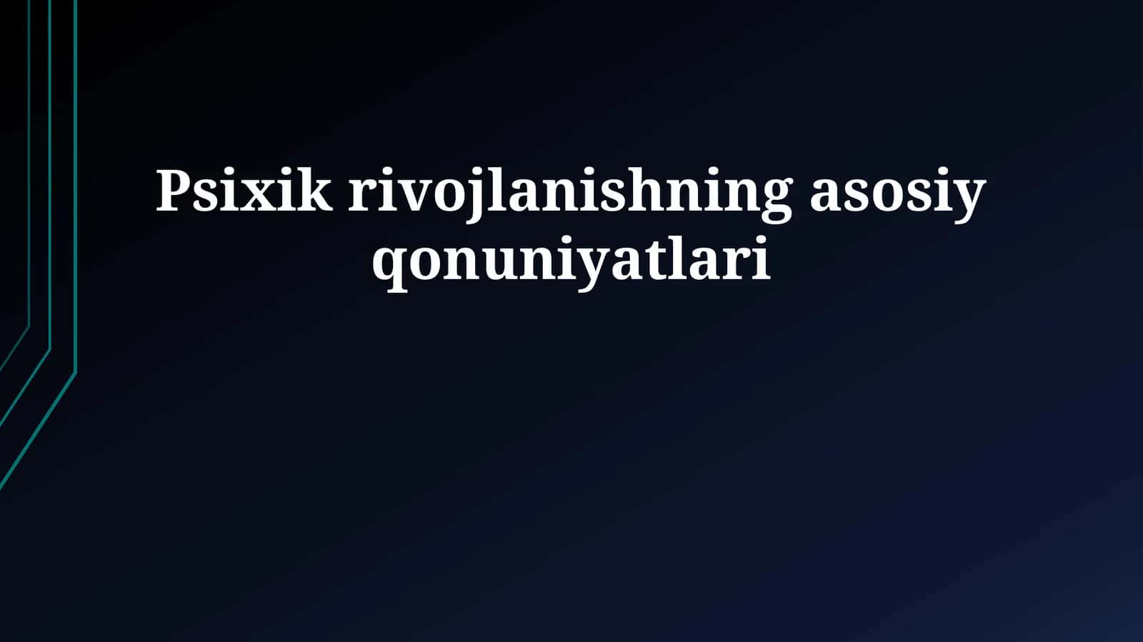 Psixik rivojlanishning asosiy qonuniyatlari