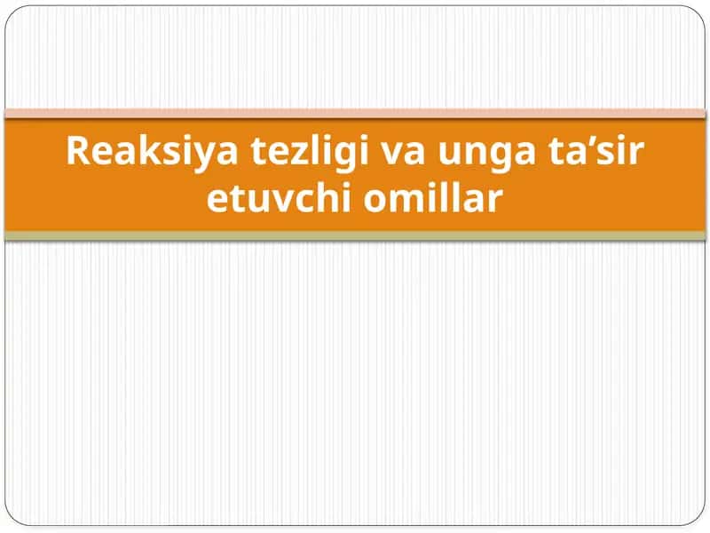 Reaksiya tezligi va unga ta’sir etuvchi omillar