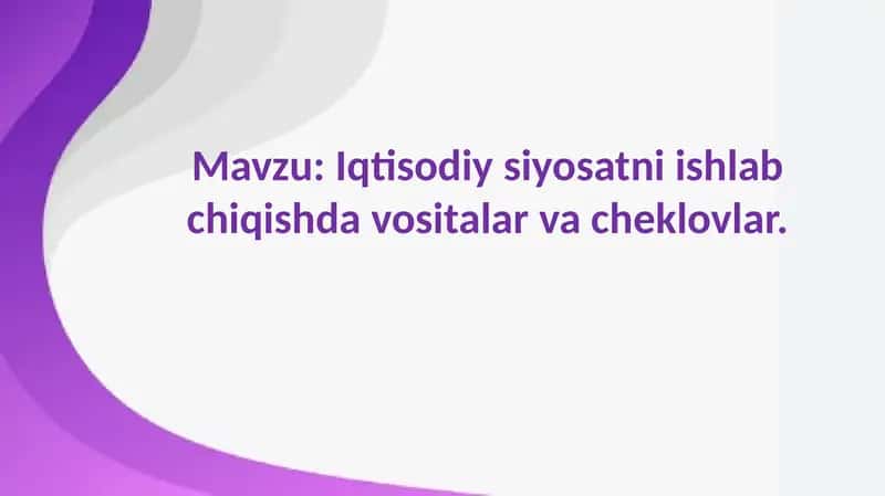 Iqtisodiy siyosatni ishlab chiqishda vositalar va cheklovlar