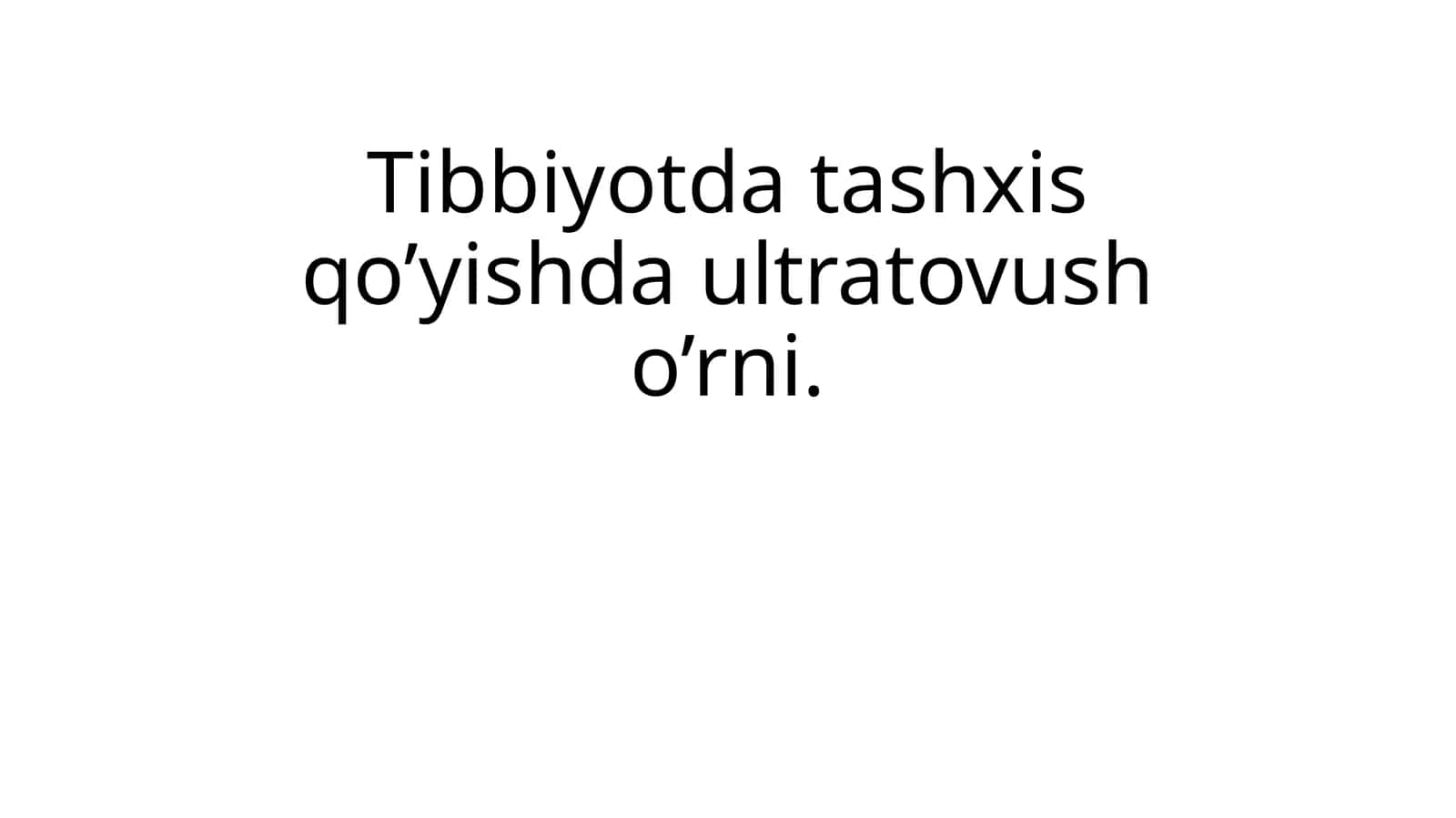 Tibbiyotda tashxis qo’yishda ultratovush o’rni