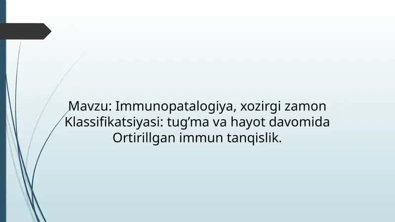 Immunopatalogiya, xozirgi zamon
Klassifikatsiyasi tug’ma va hayot davomida
Ortirillgan immun tanqis