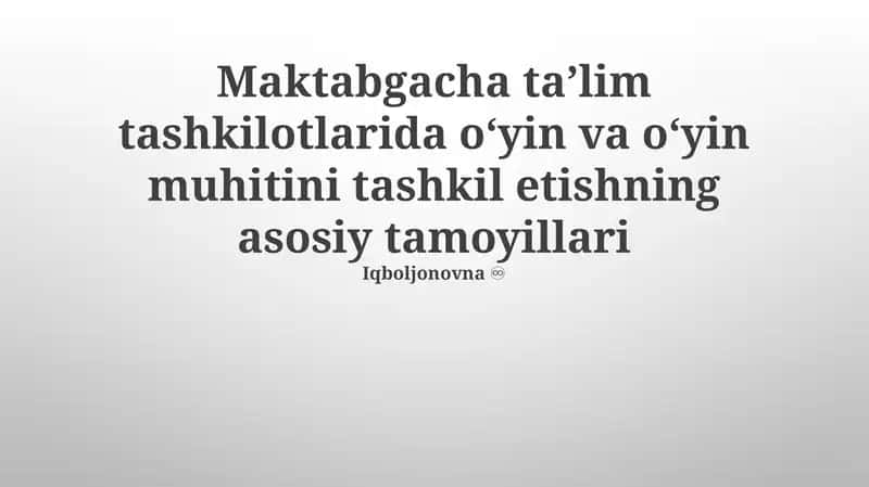 Maktabgacha taʼlim tashkilotlarida oʻyin va oʻyin muhitini tashkil etishning asosiy tamoyillari