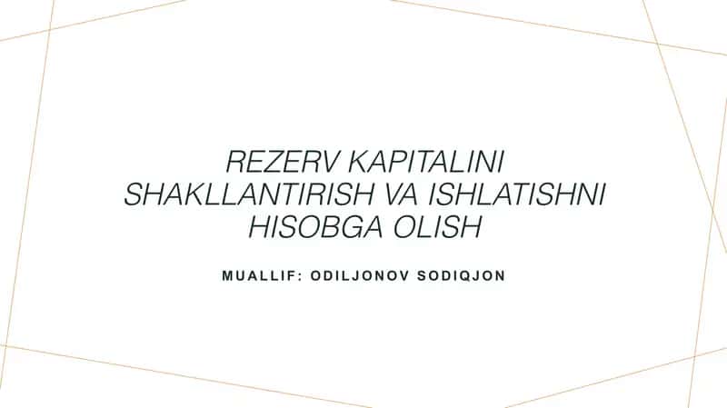 Rezerv kapitalini shakllantirish va ishlatishni hisobga olish