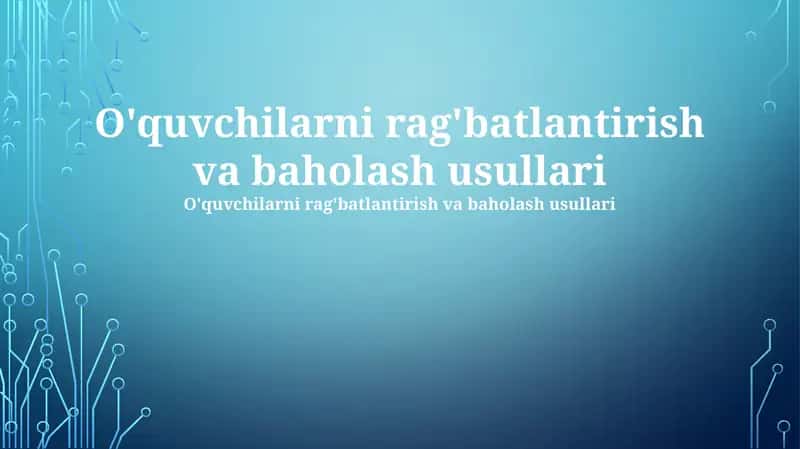 O'quvchilarni rag'batlantirish va baholash usullari