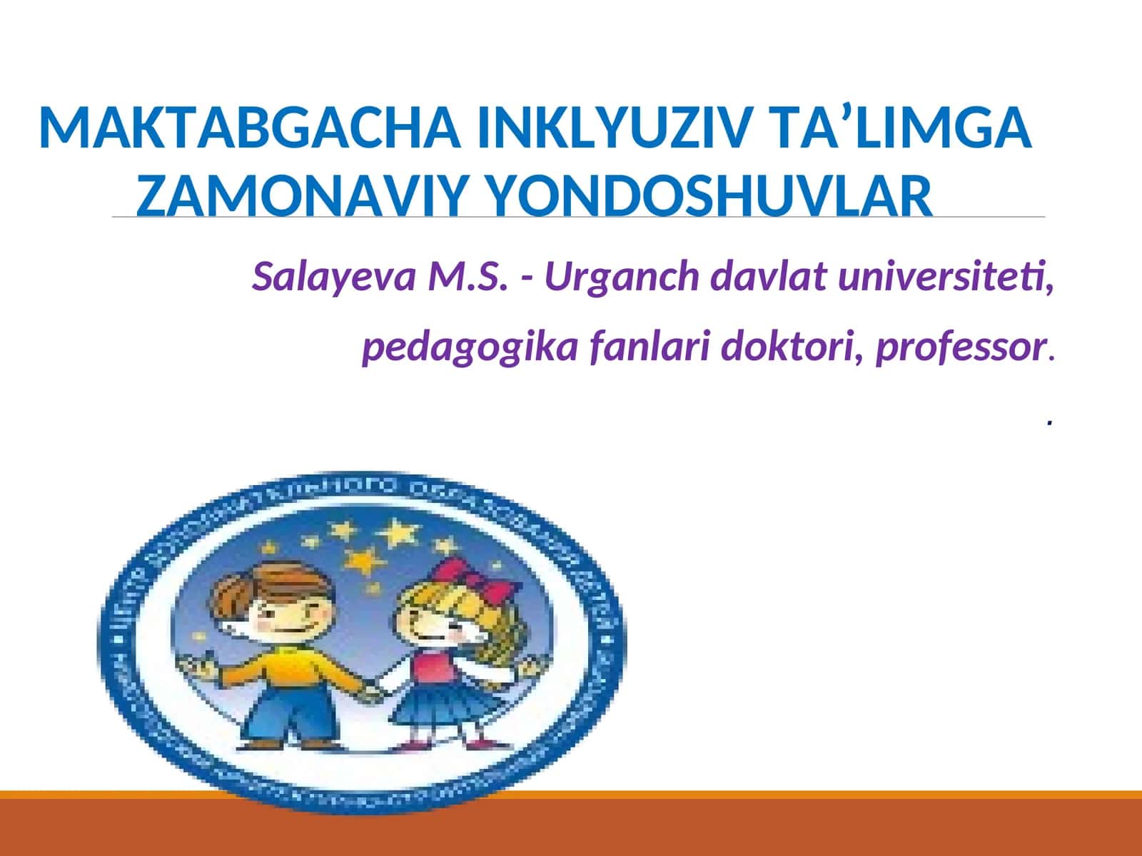 MAKTABGACHA INKLYUZIV TA’LIMGA ZAMONAVIY YONDOSHUVLAR