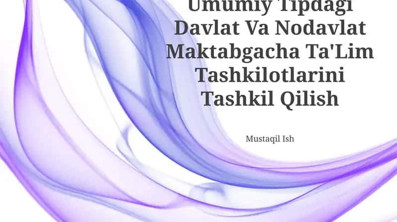 Umumiy Tipdagi Davlat Va Nodavlat Maktabgacha Ta'Lim Tashkilotlarini Tashkil Qilish