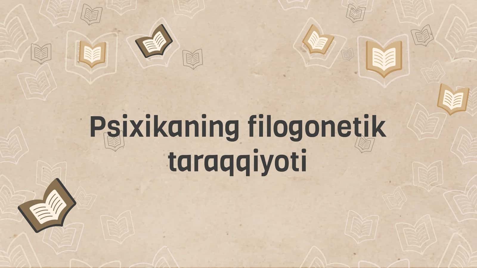 Psixikaning filogonetik taraqqiyoti
