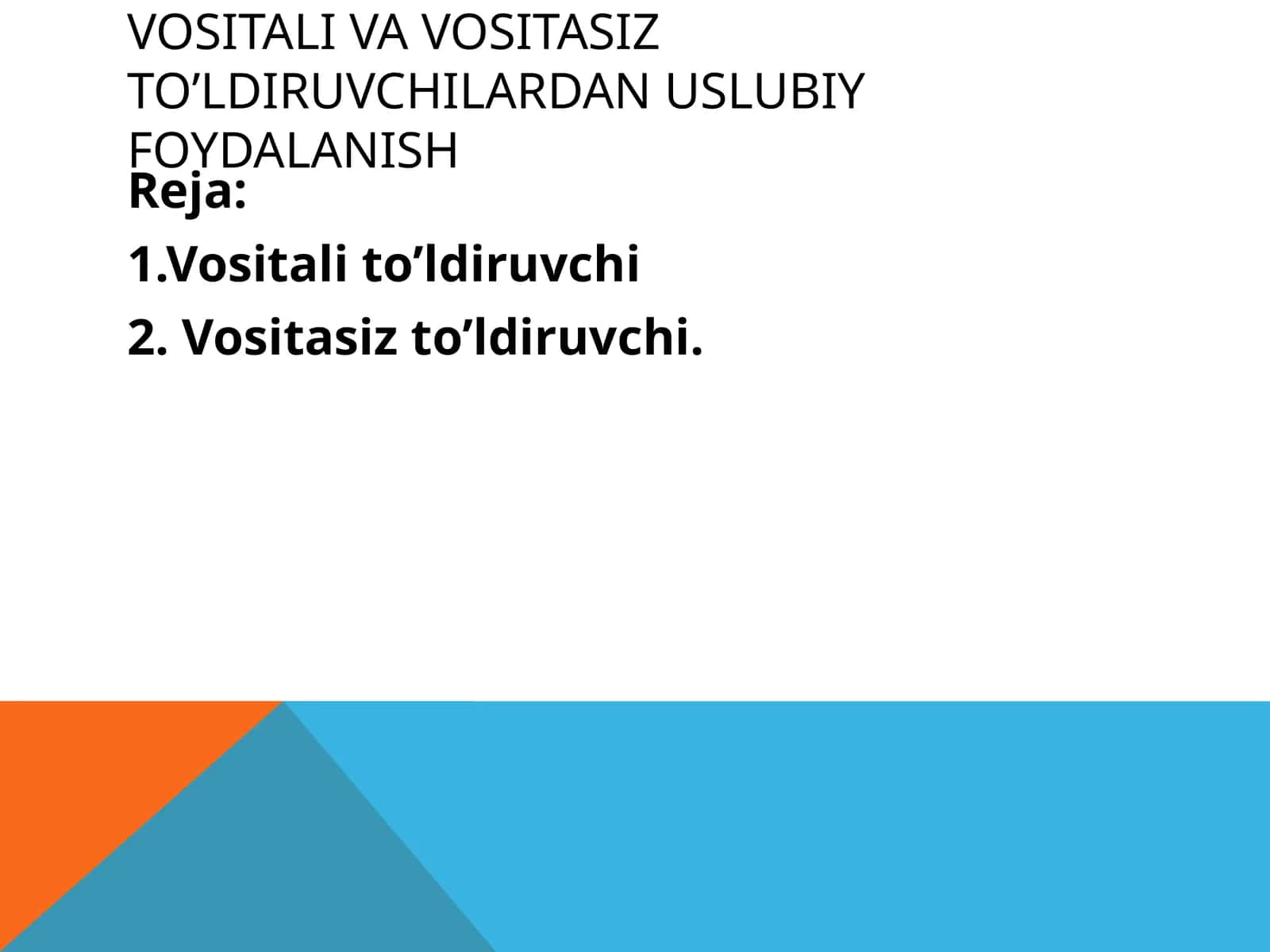 VOSITALI VA VOSITASIZ TO’LDIRUVCHILARDAN USLUBIY FOYDALANISH