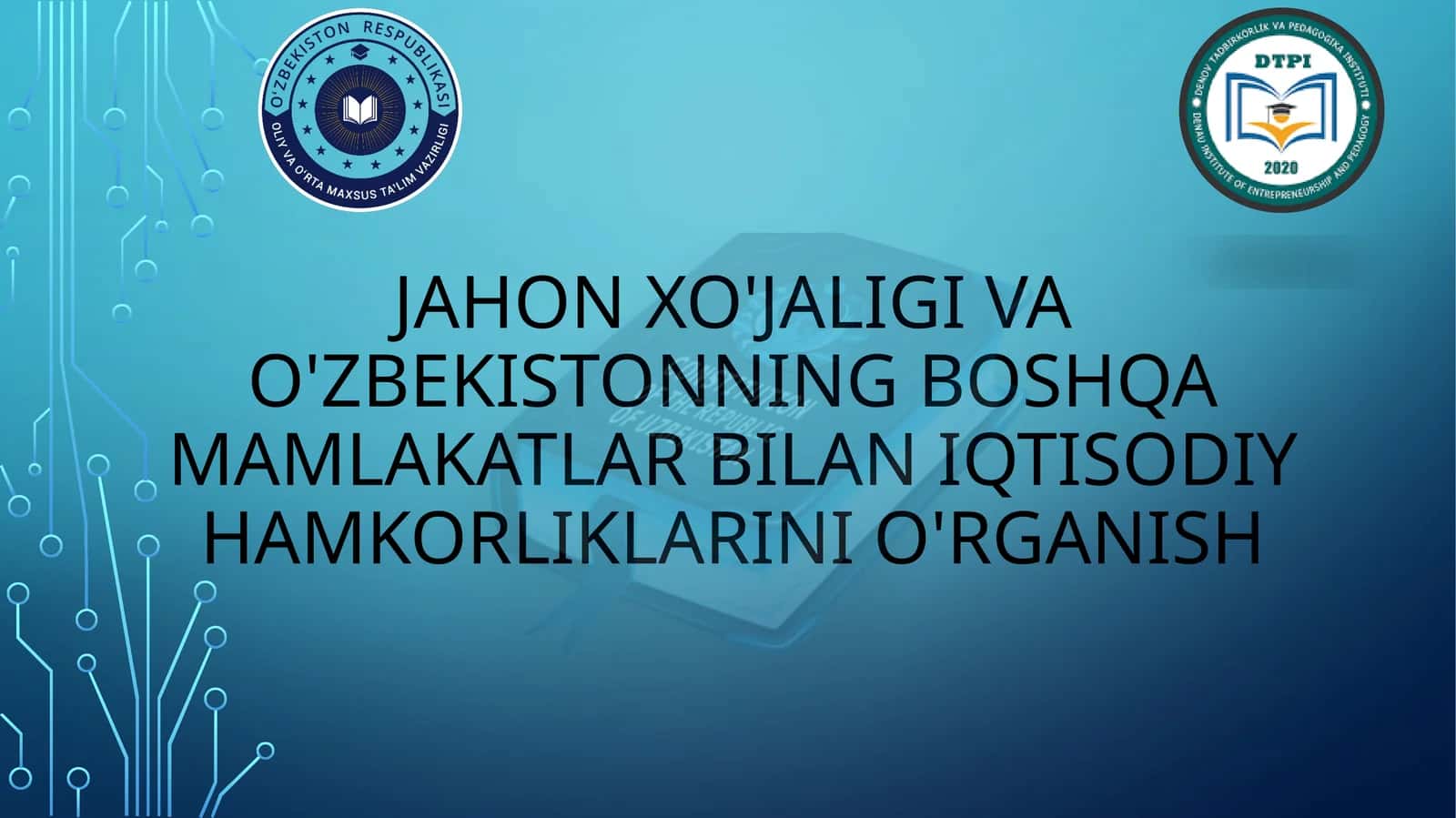 jahon xo'jaligi va O'zbekistonning boshqa mamlakatlar bilan iqtisodiy hamkorliklarini o'rganish