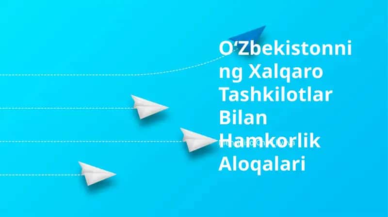 OʻZbekistonning Xalqaro Tashkilotlar Bilan Hamkorlik Aloqalari