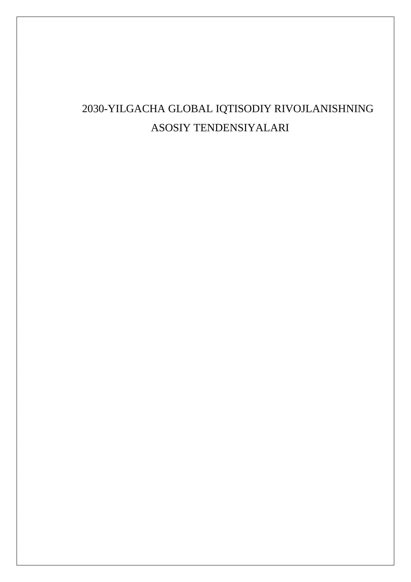 2030-YILGACHA GLOBAL IQTISODIY RIVOJLANISHNING ASOSIY TENDENSIYALARI