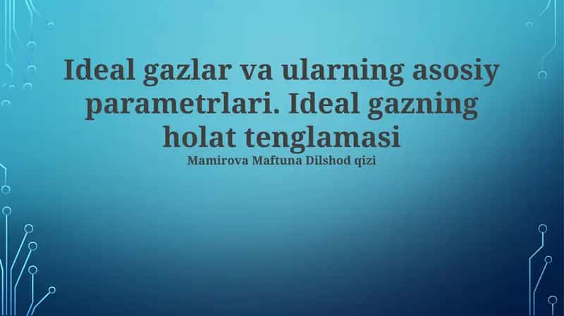Ideal gazlar va ularning asosiy parametrlari