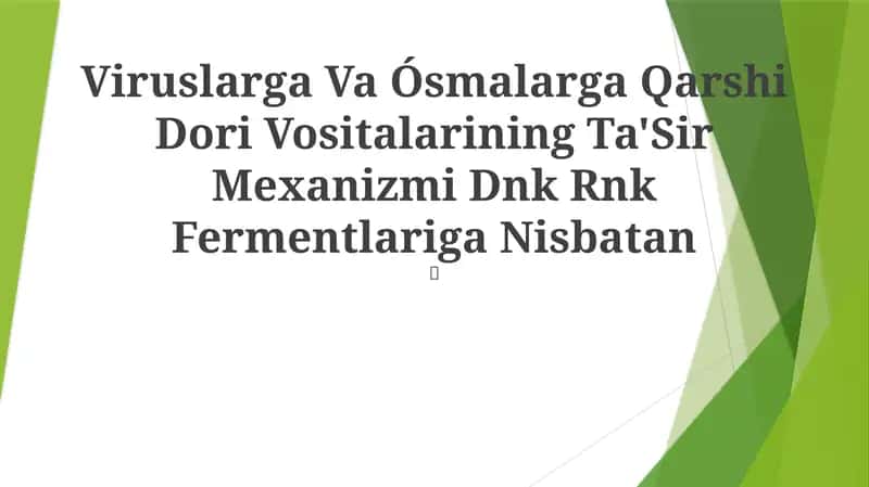 Viruslarga Va Ósmalarga Qarshi Dori Vositalarining Ta'Sir Mexanizmi Dnk Rnk Fermentlariga Nisbatan