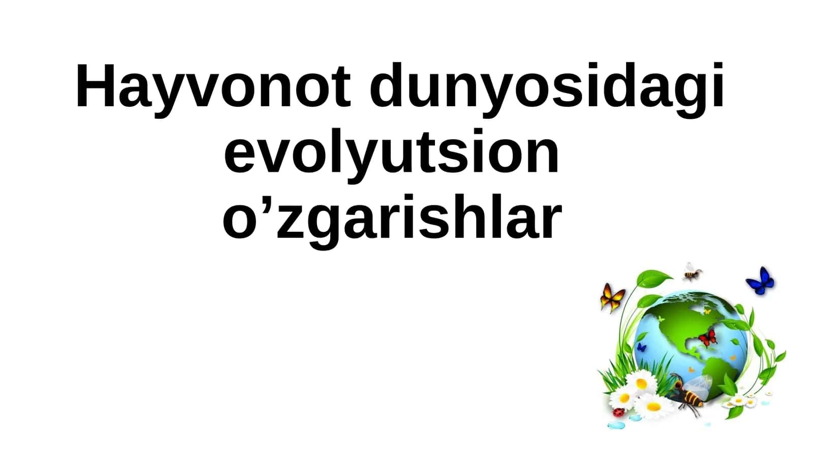 Hayvonot dunyosidagi evolyutsion o’zgarishlar