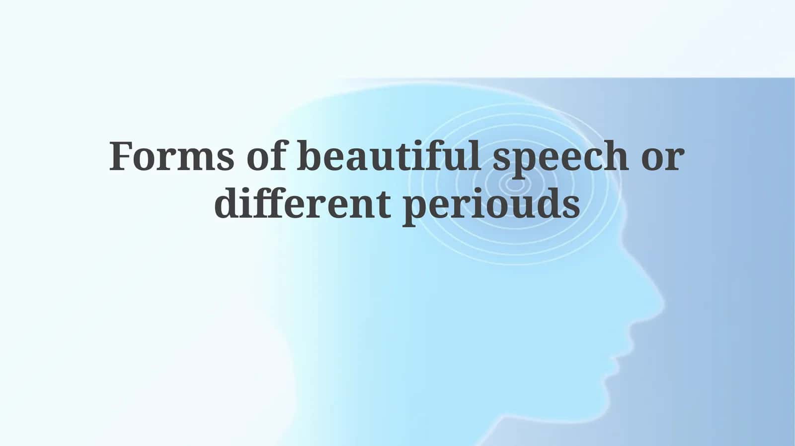 Forms of beautiful speech or different periods