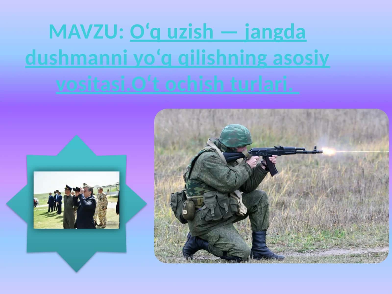 O‘q uzish — jangda dushmanni yo‘q qilishning asosiy vositasi.O‘t ochish turlari