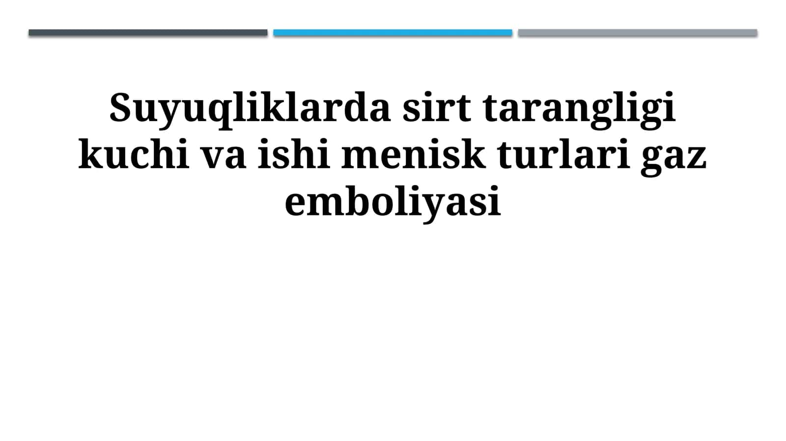 Suyuqliklarda sirt tarangligi kuchi va ishi menisk turlari gaz emboliyasi