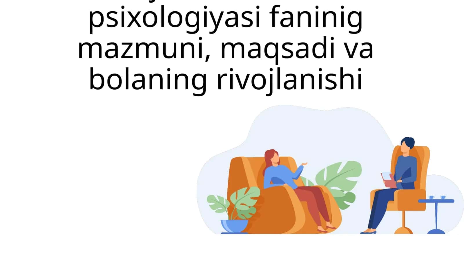 Rivojlanish va ta’lim psixologiyasi faninig mazmuni, maqsadi va bolaning rivojlanishi