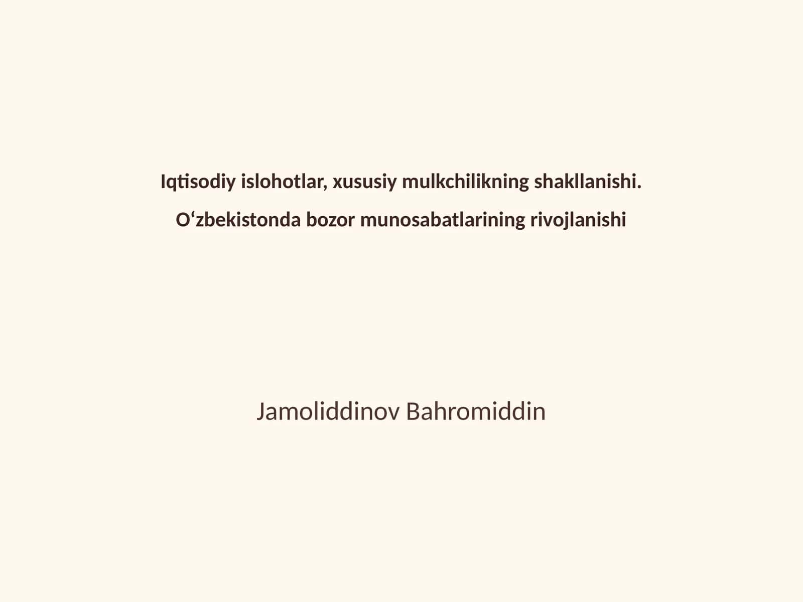 Iqtisodiy islohotlar, xususiy mulkchilikning shakllanishi. O‘zbekistonda bozor munosabatlarining rivojlanishi
