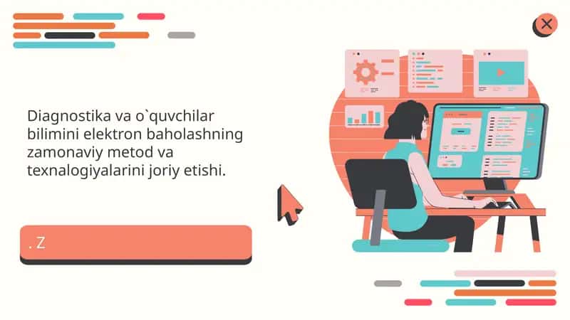 Diagnostika va o`quvchilar bilimini elektron baholashning zamonaviy metod va texnalogiyalarini joriy etishi.