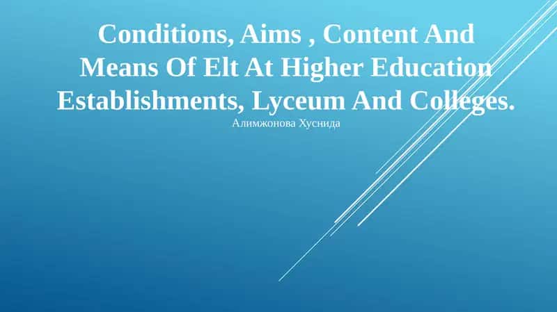 Conditions, Aims, Content And Means Of Elt At Higher Education Establishments, Lyceum And Colleges
