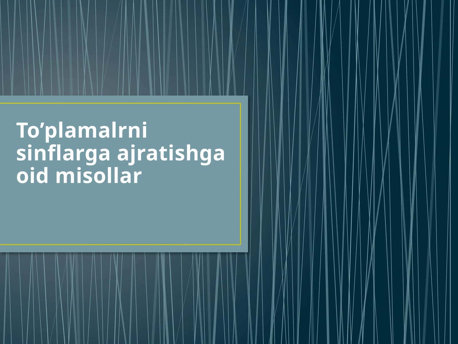 To’plamalrni sinflarga ajratishga oid misollar