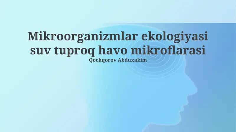 Mikroorganizmlar ekologiyasi suv tuproq havo mikroflarasi
