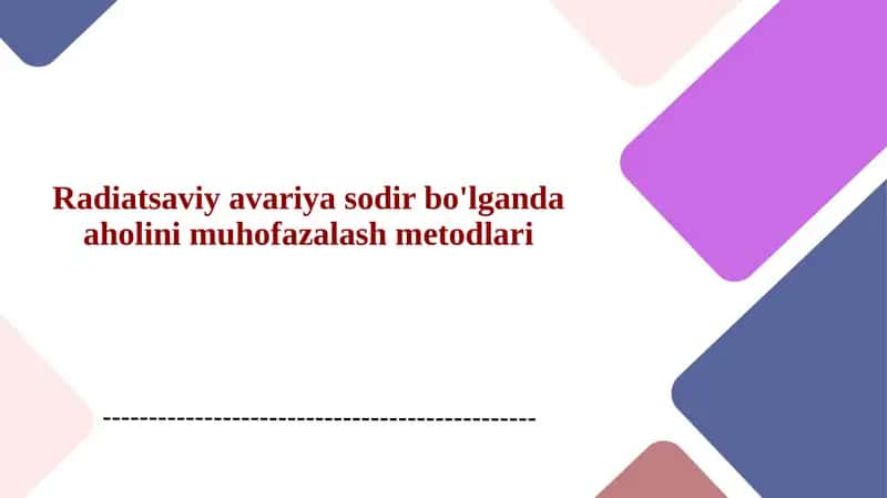 Radiatsaviy avariya sodir bo'lganda aholini muhofazalash metodlari