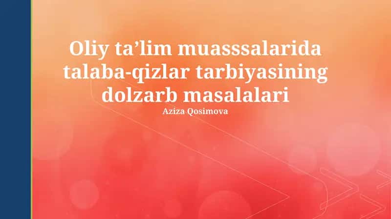Oliy taʼlim muasssalarida talaba-qizlar tarbiyasining dolzarb masalalari