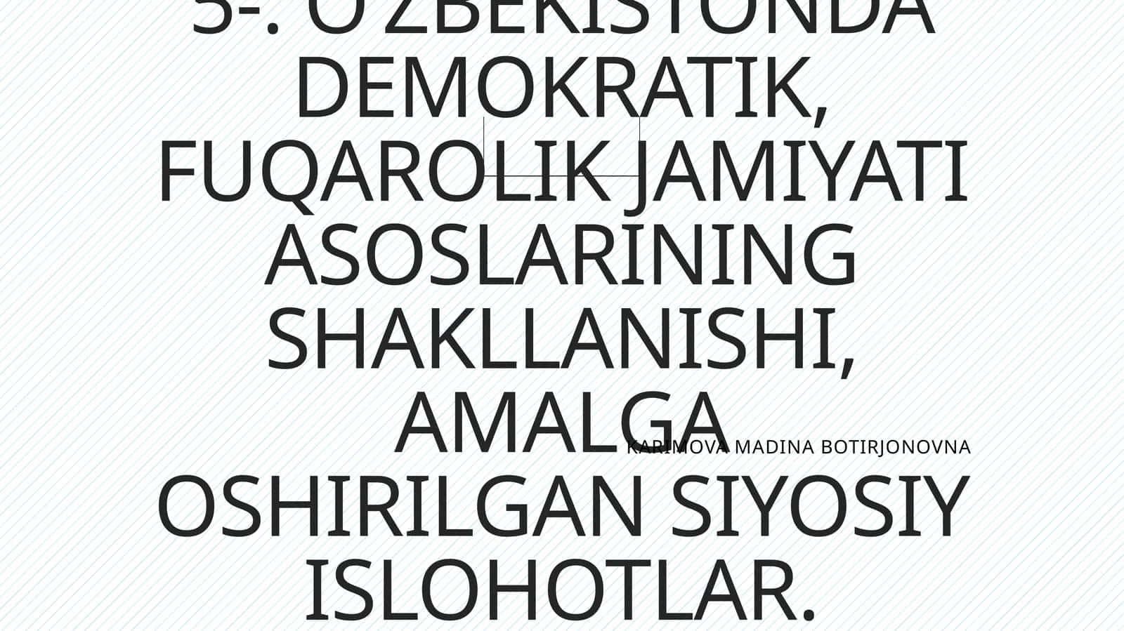 O'ZBEKISTONDA DEMOKRATIK, FUQAROLIK JAMIYATI ASOSLARINING SHAKLLANISHI, AMALGA OSHIRILGAN SIYOSIY ISLOHOTLAR