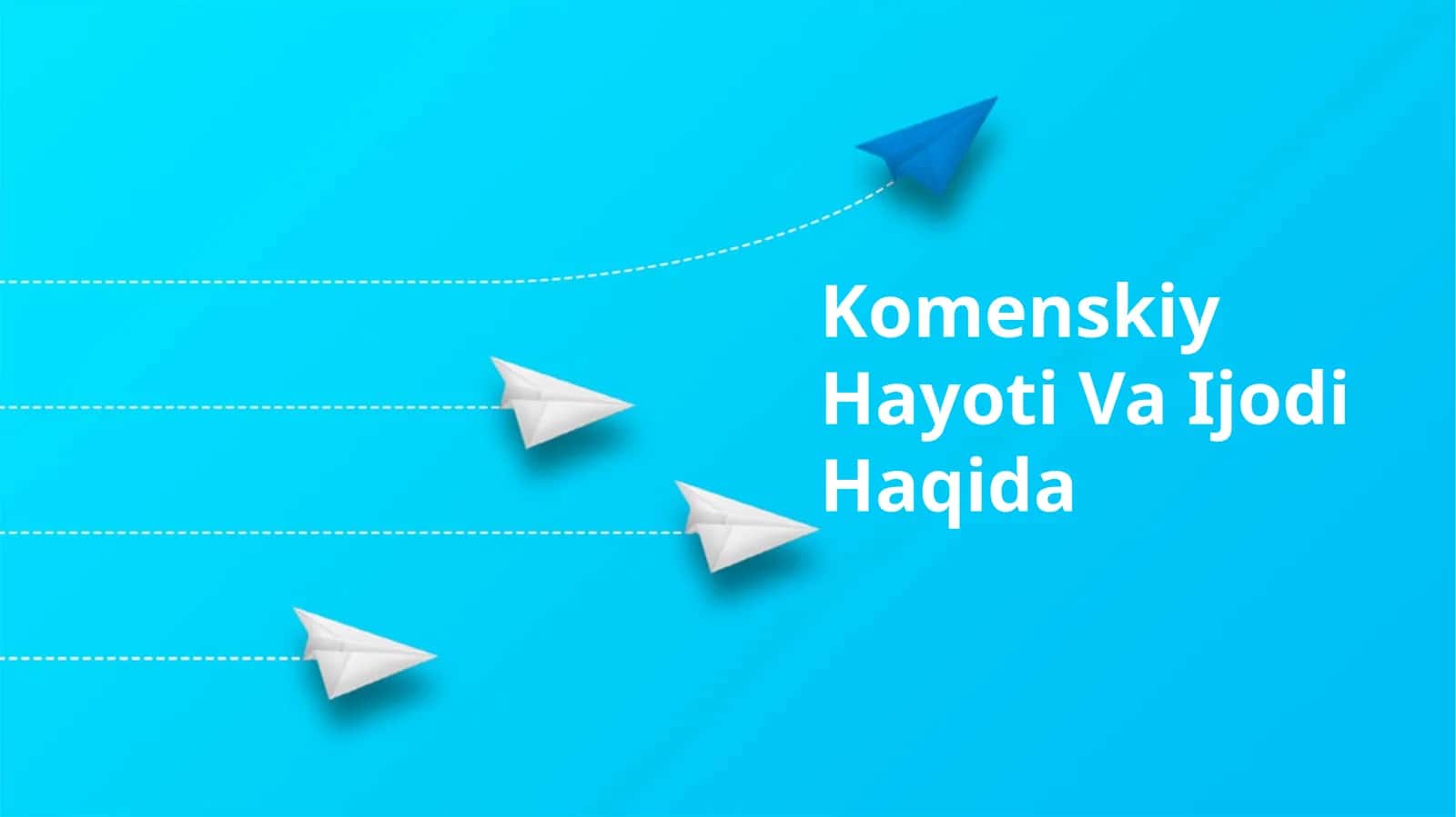 Komenskiy Hayoti Va Ijodi Haqida