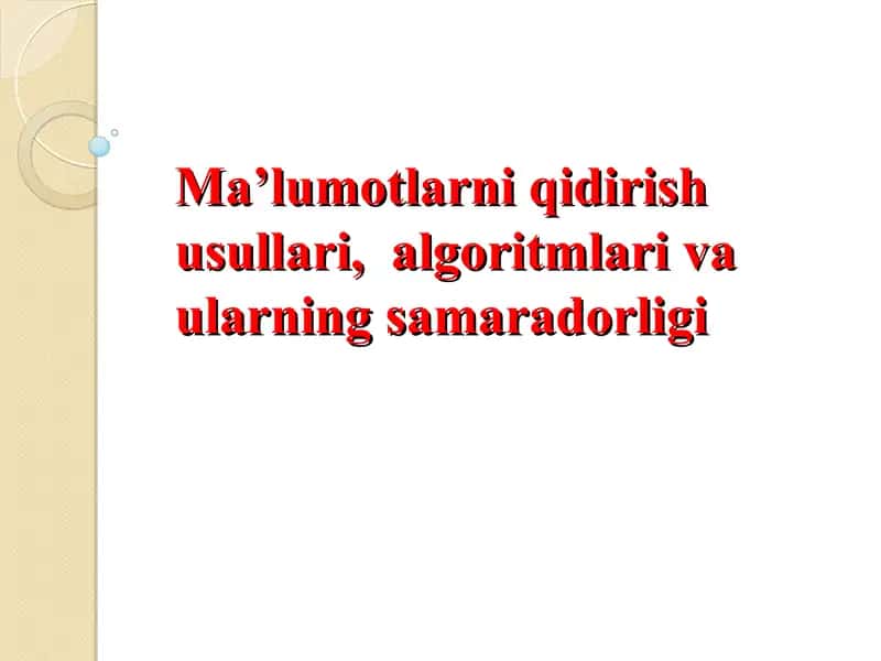 Ma’lumotlarni qidirish usullari, algoritmlari va ularning samaradorligi
