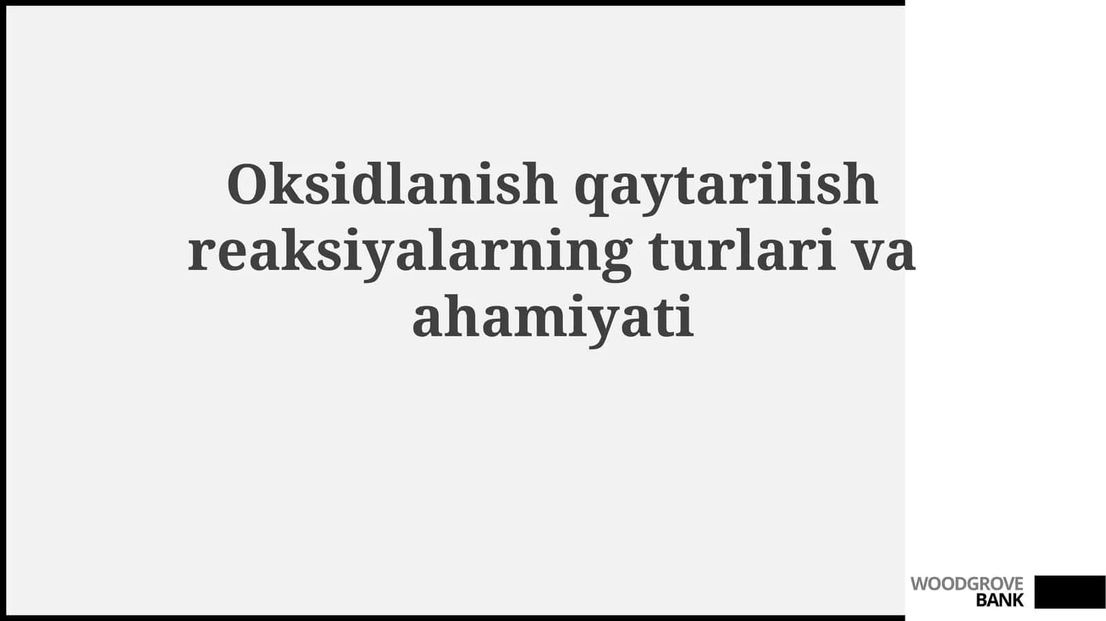 Oksidlanish-qaytarilishreaksiyalarning turlari va ahamiyati