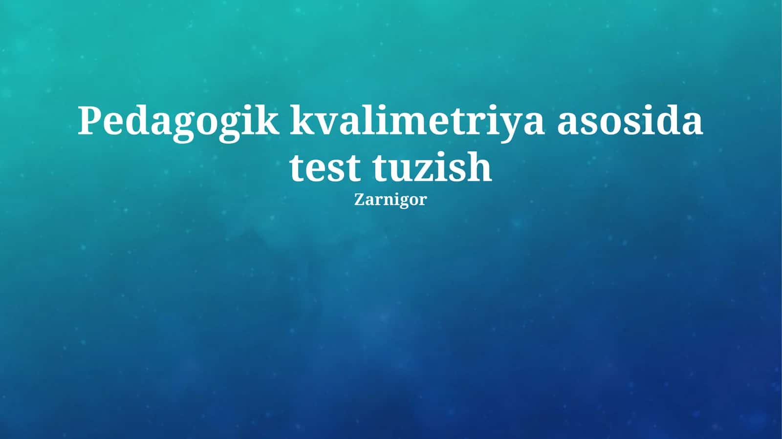 Pedagogik kvalimetriya asosida test tuzish