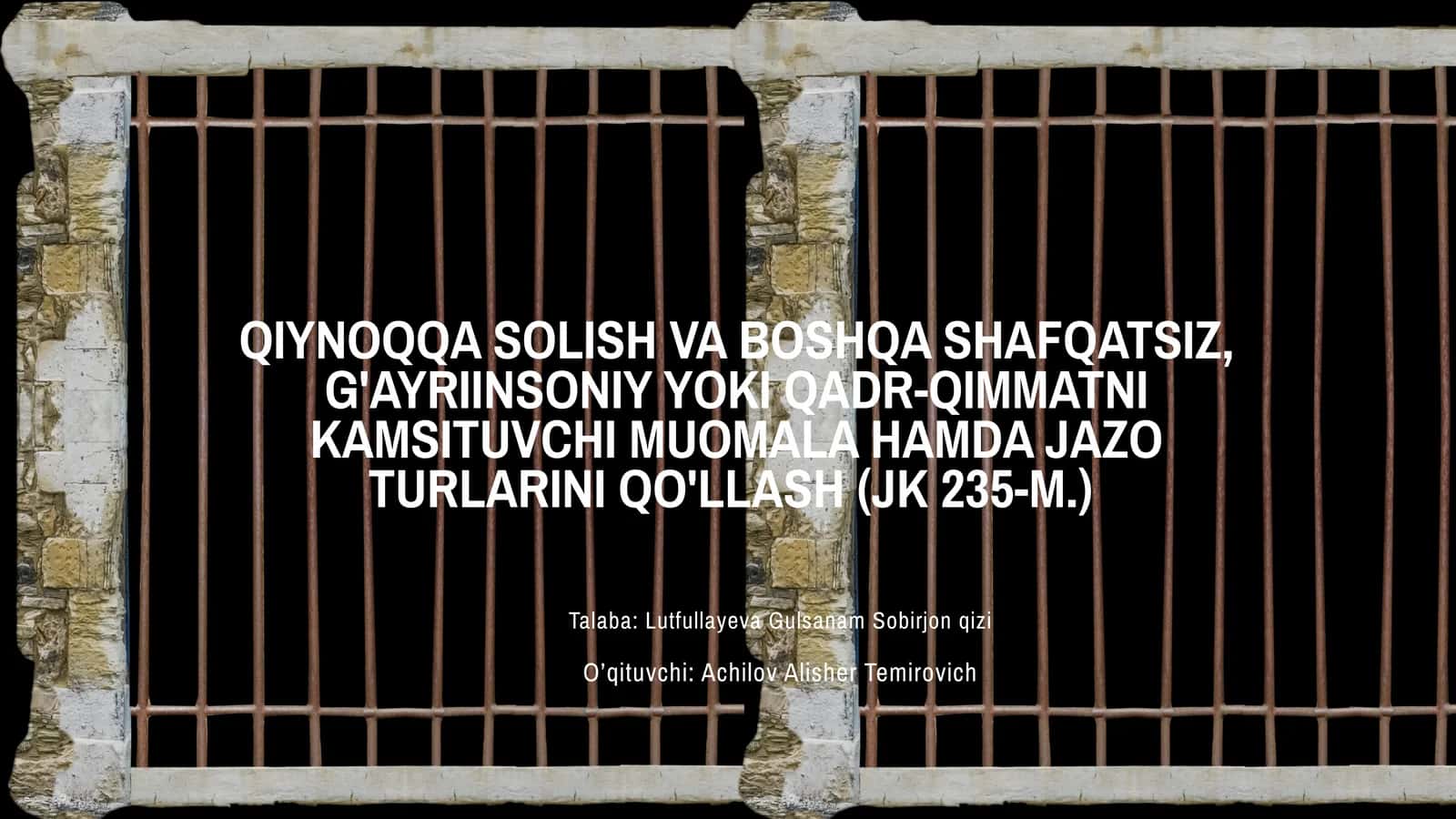 Qiynoqqa solish va boshqa shafqatsiz, g'ayriinsoniy yoki qadr-qimmatni kamsituvchi muomala hamda jazo turlarini qo'llash (JK 235-M)
