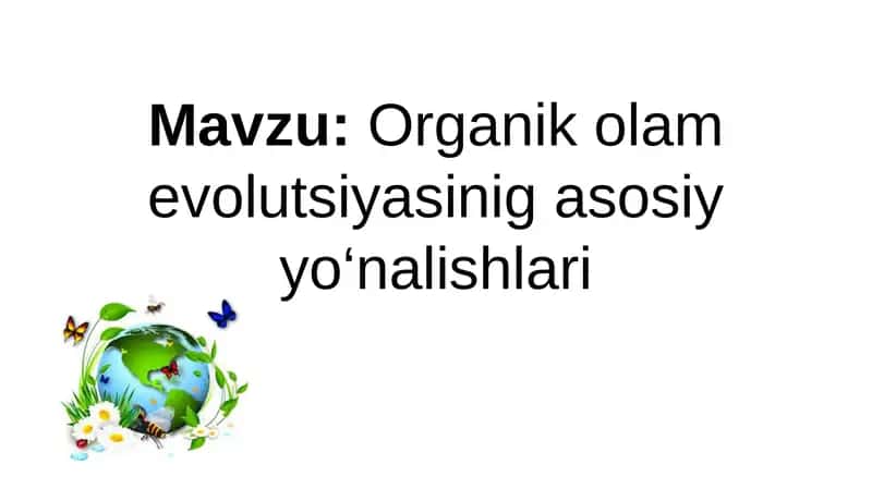Organik olam evolutsiyasinig asosiy yo‘nalishlari