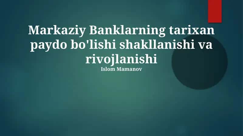 Markaziy Banklarning tarixan paydo bo'lishi shakllanishi va rivojlanishi